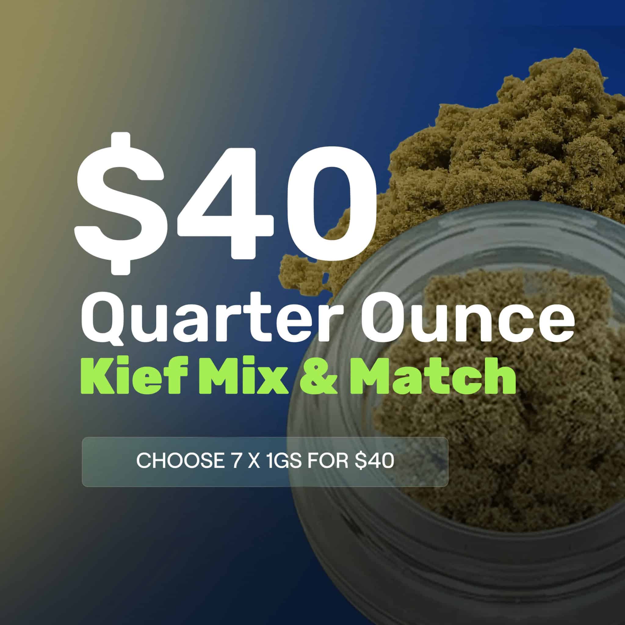 $40 Quarter Ounce Kief Mix & Match